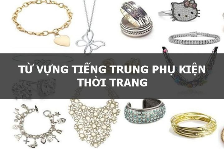 Các loại phụ kiện và trang sức đa dạng, bao gồm lắc tay và vòng tay trong tiếng Trung, thường được thấy trong văn hóa Trung Quốc.