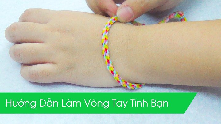 Hướng dẫn làm vòng tay tình bạn bằng chỉ màu từng bước