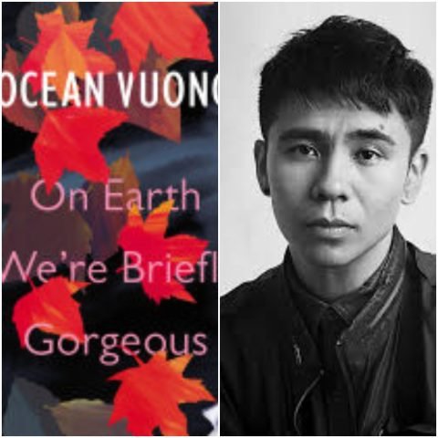 Nhà thơ Ocean Vuong và bìa tiểu thuyết 'On Earth We're Briefly Gorgeous', biểu tượng cho hành trình tìm kiếm bản thân, như việc chờ bình minh lên trong vòng tay của quái vật.