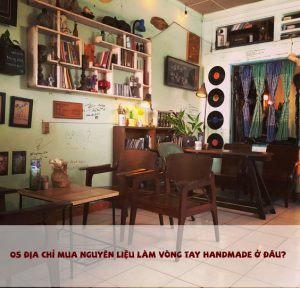 Nội thất cửa hàng Cổ & Cũ, một shop bán phụ kiện làm vòng tay handmade phong cách cổ điển