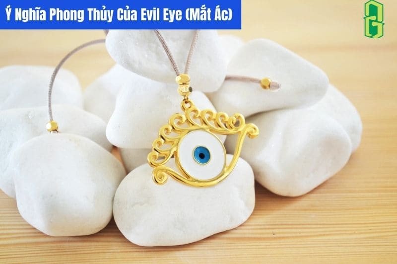 Ý nghĩa phong thủy của Evil Eye (mắt ác)