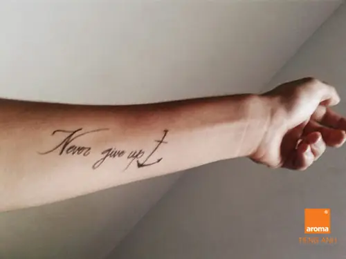 Hãy Lựa Chọn 10 Hình Xăm Tiếng Anh Ý Nghĩa Never Give Up Nhé! Hãy Lựa Chọn 10 Hình Xăm Tiếng Anh Ý Nghĩa Never Give Up Nhé!