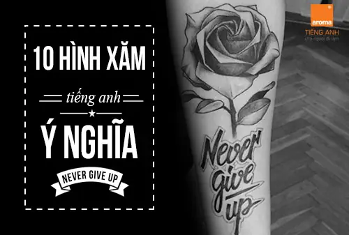 Lua-chon-10-hinh-xam-tieng-anh-y-nghia-never-give-up Lua-chon-10-hinh-xam-tieng-anh-y-nghia-never-give-up