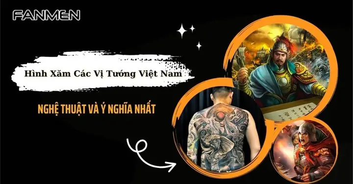 20+ Hình Xăm Các Vị Tướng Việt Nam Nghệ Thuật, Ý Nghĩa Nhất