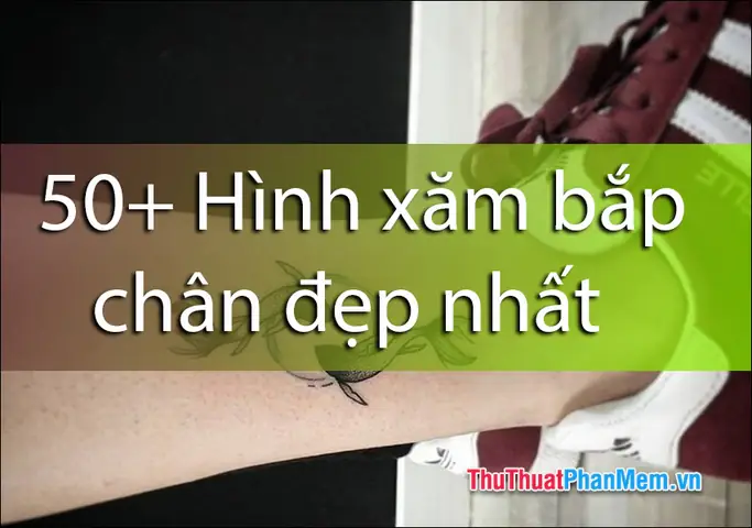 Mẫu Hình Xăm Bắp Chân Nữ Nào Đẹp, Ý Nghĩa Và Phổ Biến Nhất Hiện Nay? Mẫu Hình Xăm Bắp Chân Nữ Nào Đẹp, Ý Nghĩa Và Phổ Biến Nhất Hiện Nay?