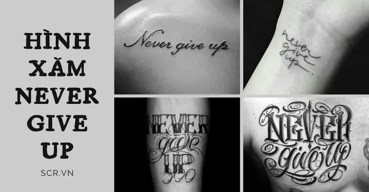 Hình Ảnh Cho Ý Nghĩa Hình Xăm Chữ Never Give Up: