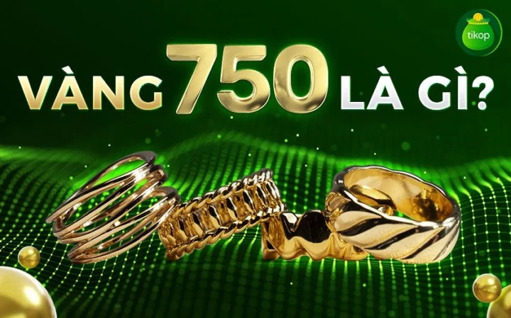 Vàng 750 là gì và giá trị của nó